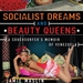 Socialist Dreams and Beauty Queens