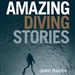 Amazing Diving Stories