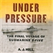Under Pressure: The Final Voyage of Submarine S-Five