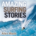 Amazing Surfing Stories