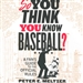 So You Think You Know Baseball?