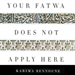 Your Fatwa Does Not Apply Here
