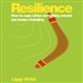 Resilience: How to Cope When Everything Around You Keeps Changing