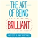 The Art of Being Brilliant