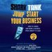 Shark Tank Jump Start Your Business