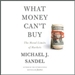 What Money Can't Buy: The Moral Limits of Markets