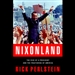 Nixonland: The Rise of a President and the Fracturing of America