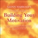Glenn Harrold's Ultimate Guide to Building Your Motivation