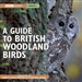 A Guide to British Woodland Birds