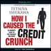 How I Caused the Credit Crunch