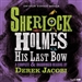 Sherlock Holmes: His Last Bow