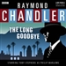 Raymond Chandler: The Long Goodbye (Dramatized)
