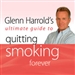 Glenn Harrold's Ultimate Guide to Quitting Smoking Forever