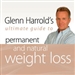 Glenn Harrold's Ultimate Guide to Permanent and Natural Weight Loss