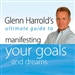 Glenn Harrold's Ultimate Guide to Manifesting Your Goals and Dreams