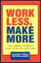 Work Less, Make More