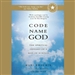 Code Name God: The Spiritual Odyssey of a Man of Science