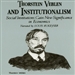 Thorstein Veblen and Institutionalism