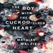 The Boy with the Cuckoo-Clock Heart