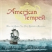 American Tempest: How the Boston Tea Party Sparked a Revolution