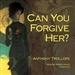 Can You Forgive Her?