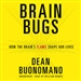 Brain Bugs: How the Brain's Flaws Shape Our Lives
