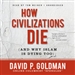 How Civilizations Die (and Why Islam Is Dying Too)