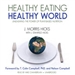 Healthy Eating, Healthy World