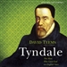 Tyndale: The Man Who Gave God an English Voice