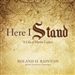 Here I Stand: A Life of Martin Luther