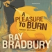 A Pleasure to Burn: Fahrenheit 451 Stories