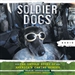 Soldier Dogs: The Untold Story of America's Canine Heroes
