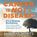 Cancer Is Not a Disease!: It s a Survival Mechanism