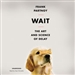 Wait: The Art and Science of Delay