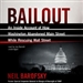 Bailout: An Inside Account of How Washington Abandoned Main Street While Rescuing Wall Street