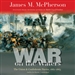 War on the Waters: The Union and Confederate Navies, 1861 - 1865