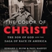 The Color of Christ: The Son of God and the Saga of Race in America