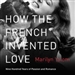 How the French Invented Love