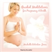 Guided Meditations for Pregnancy & Birth