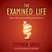 The Examined Life: How We Lose and Find Ourselves