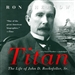 Titan: The Life of John D. Rockefeller, Sr.