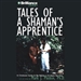 Tales of a Shaman's Apprentice