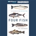 Four Fish: The Future of the Last Wild Food