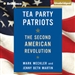 Tea Party Patriots: The Second American Revolution