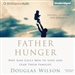 Father Hunger: Why God Calls Men to Love and Lead Their Families