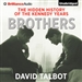 Brothers: The Hidden History of the Kennedy Years