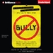 Bully: An Action Plan for Teachers, Parents, and Communities to Combat the Bullying Crisis