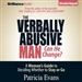 The Verbally Abusive Man, Can He Change?