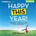 Happy This Year!: The Secret to Getting Happy Once and for All