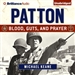 Patton: Blood, Guts, and Prayer